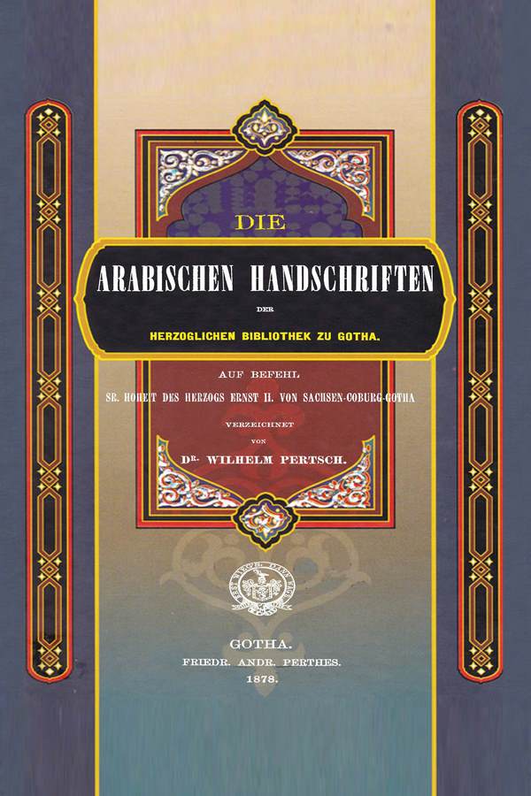 Die Arabischen Handschriften der Herzoglichen Bibliothek Gotha-